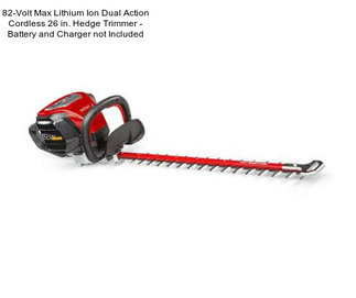 82-Volt Max Lithium Ion Dual Action Cordless 26 in. Hedge Trimmer - Battery and Charger not Included