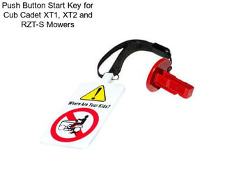 Push Button Start Key for Cub Cadet XT1, XT2 and RZT-S Mowers