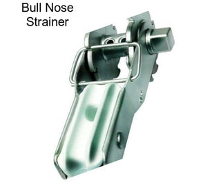 Bull Nose Strainer