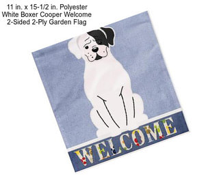 11 in. x 15-1/2 in. Polyester White Boxer Cooper Welcome 2-Sided 2-Ply Garden Flag