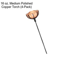 16 oz. Medium Polished Copper Torch (4-Pack)