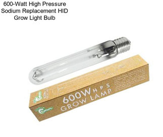 600-Watt High Pressure Sodium Replacement HID Grow Light Bulb