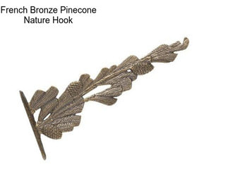 French Bronze Pinecone Nature Hook