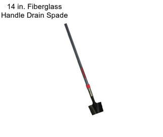 14 in. Fiberglass Handle Drain Spade