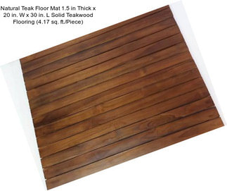 Natural Teak Floor Mat 1.5 in Thick x 20 in. W x 30 in. L Solid Teakwood Flooring (4.17 sq. ft./Piece)