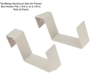 Tan/Beige Aluminum Slip-On Flower Box Holder Fits 1-3/4 in. to 2-1/8 in. Rail (2-Pack)