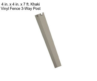 4 in. x 4 in. x 7 ft. Khaki Vinyl Fence 3-Way Post