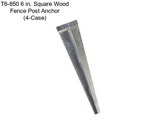 T6-850 6 in. Square Wood Fence Post Anchor (4-Case)