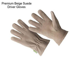 Premium Beige Suede Driver Gloves