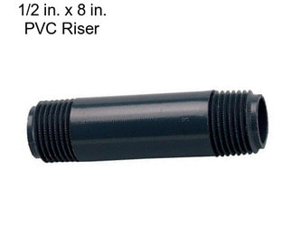 1/2 in. x 8 in. PVC Riser
