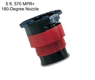 5 ft. 570 MPR+ 180-Degree Nozzle