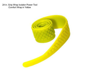 24 in. Grip-Wrap Isolator Power Tool Comfort Wrap in Yellow