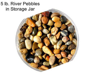 5 lb. River Pebbles in Storage Jar