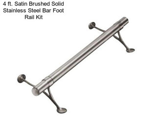 4 ft. Satin Brushed Solid Stainless Steel Bar Foot Rail Kit