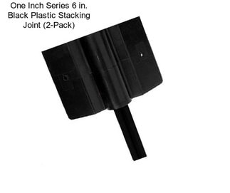 One Inch Series 6 in. Black Plastic Stacking Joint (2-Pack)