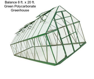 Balance 8 ft. x 20 ft. Green Polycarbonate Greenhouse