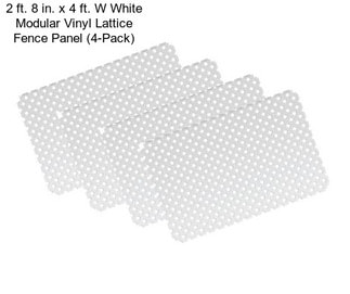 2 ft. 8 in. x 4 ft. W White Modular Vinyl Lattice Fence Panel (4-Pack)