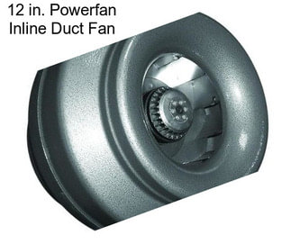 12 in. Powerfan Inline Duct Fan