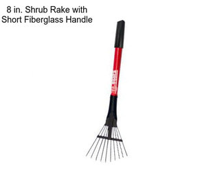 8 in. Shrub Rake with Short Fiberglass Handle