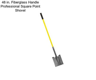 48 in. Fiberglass Handle Professional Square Point Shovel