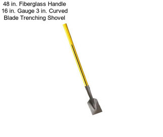 48 in. Fiberglass Handle 16 in. Gauge 3 in. Curved Blade Trenching Shovel