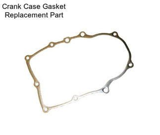 Crank Case Gasket Replacement Part