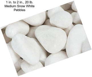 1 in. to 2 in., 20 lb. Medium Snow White Pebbles