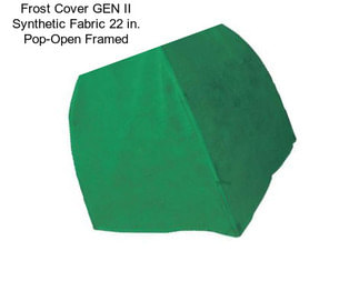 Frost Cover GEN II Synthetic Fabric 22 in. Pop-Open Framed