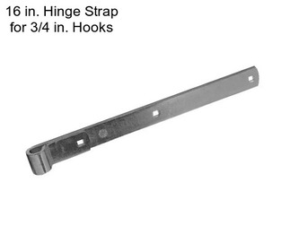 16 in. Hinge Strap for 3/4 in. Hooks