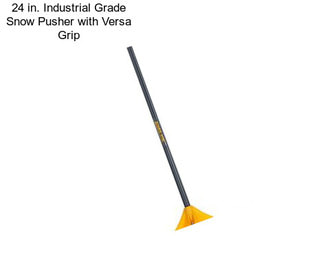 24 in. Industrial Grade Snow Pusher with Versa Grip