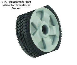 8 in. Replacement Front Wheel for TimeMaster Models