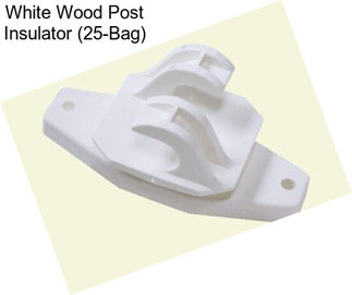 White Wood Post Insulator (25-Bag)