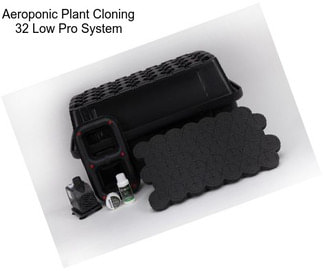 Aeroponic Plant Cloning 32 Low Pro System