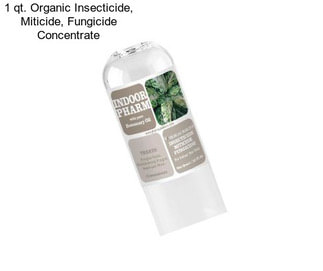 1 qt. Organic Insecticide, Miticide, Fungicide Concentrate