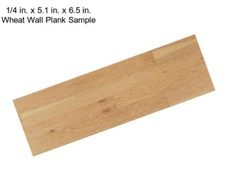 1/4 in. x 5.1 in. x 6.5 in. Wheat Wall Plank Sample