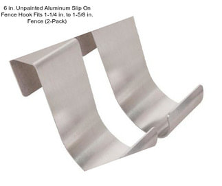 6 in. Unpainted Aluminum Slip On Fence Hook Fits 1-1/4 in. to 1-5/8 in. Fence (2-Pack)