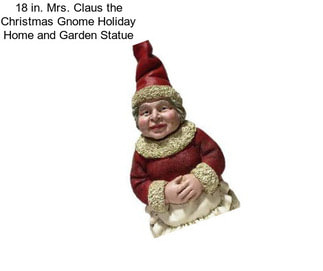 18 in. Mrs. Claus the Christmas Gnome Holiday Home and Garden Statue