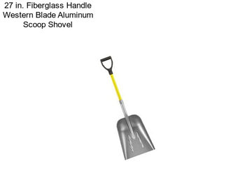 27 in. Fiberglass Handle Western Blade Aluminum Scoop Shovel