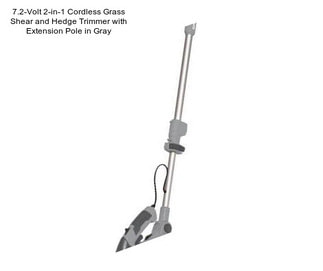 7.2-Volt 2-in-1 Cordless Grass Shear and Hedge Trimmer with Extension Pole in Gray