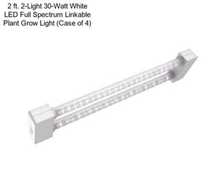 2 ft. 2-Light 30-Watt White LED Full Spectrum Linkable Plant Grow Light (Case of 4)