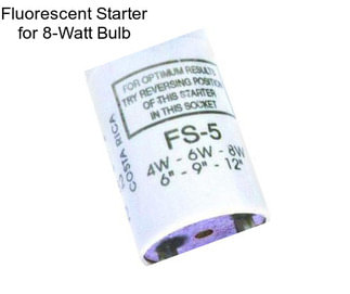 Fluorescent Starter for 8-Watt Bulb