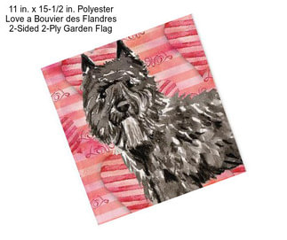 11 in. x 15-1/2 in. Polyester Love a Bouvier des Flandres 2-Sided 2-Ply Garden Flag