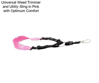 Universal Weed Trimmer and Utility Sling in Pink with Optimum Comfort