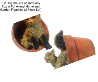6 in. Squirrel in Pot and Baby Fox in Pot Animal Home and Garden Figurines (2 Piece Set)