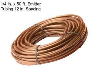 1/4 in. x 50 ft. Emitter Tubing 12 in. Spacing