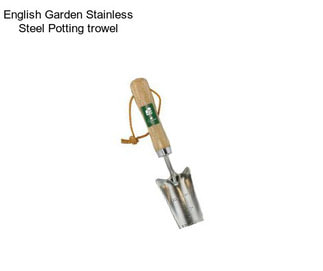 English Garden Stainless Steel Potting trowel