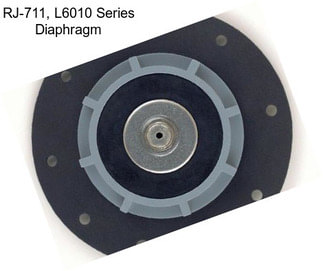 RJ-711, L6010 Series Diaphragm