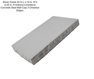 Silver Creek 24 in L x 14 in. W x 2.25 in. H Indiana Limestone Concrete Seat Wall Cap 3 Chiseled Edges