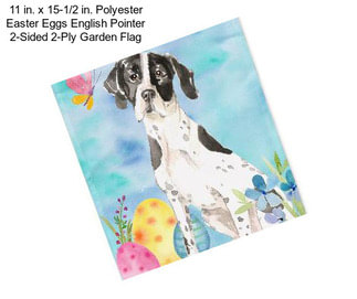 11 in. x 15-1/2 in. Polyester Easter Eggs English Pointer 2-Sided 2-Ply Garden Flag