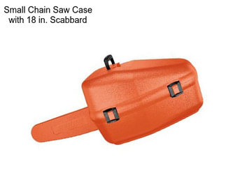 Small Chain Saw Case with 18 in. Scabbard